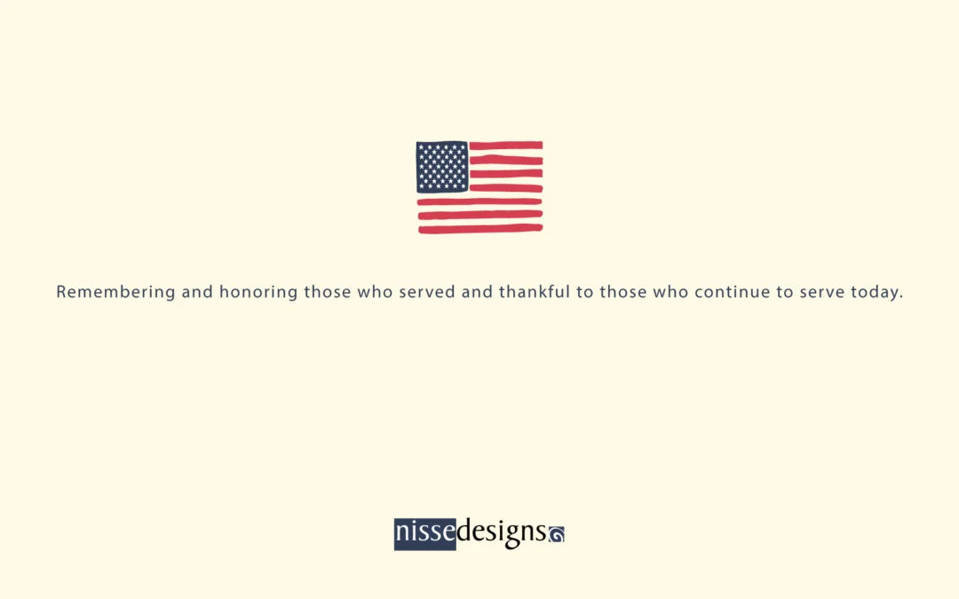 Remembering and honoring those who served and thankful to those who continue to serve today.